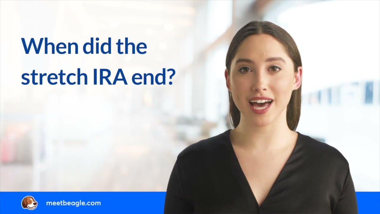 When did the stretch IRA end?