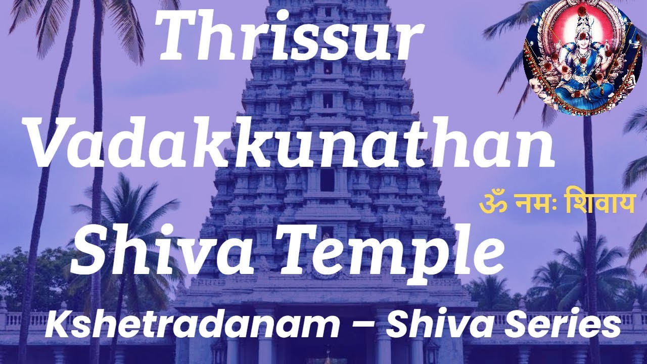 Kerala's Ancient Gem Vadakkunathan Temple First Parashurama Shiva Shrine | Kshetradanam - Pilgrimage