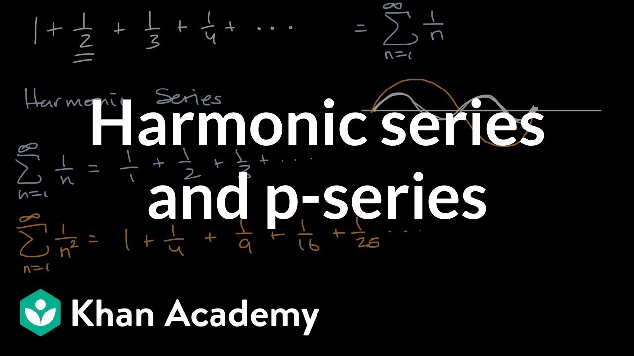 Harmonic series and 𝑝-series | AP®︎ Calculus BC | Khan Academy