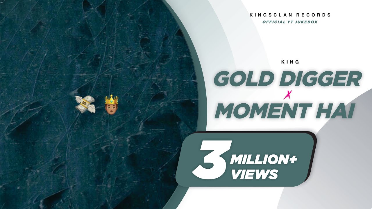 King - Gold Digger | Moment Hai | Official YT Jukebox | Latest Songs 2019 |