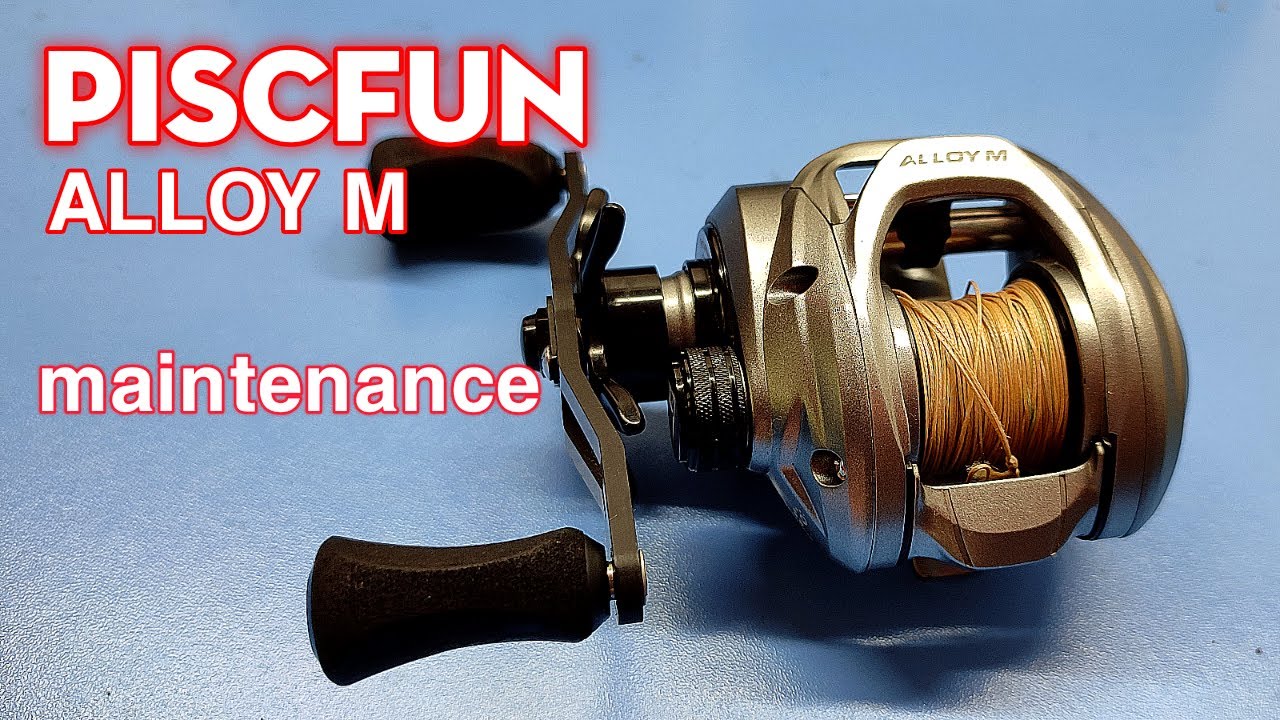 Piscifun alloy m  baitcasting reel maintenance