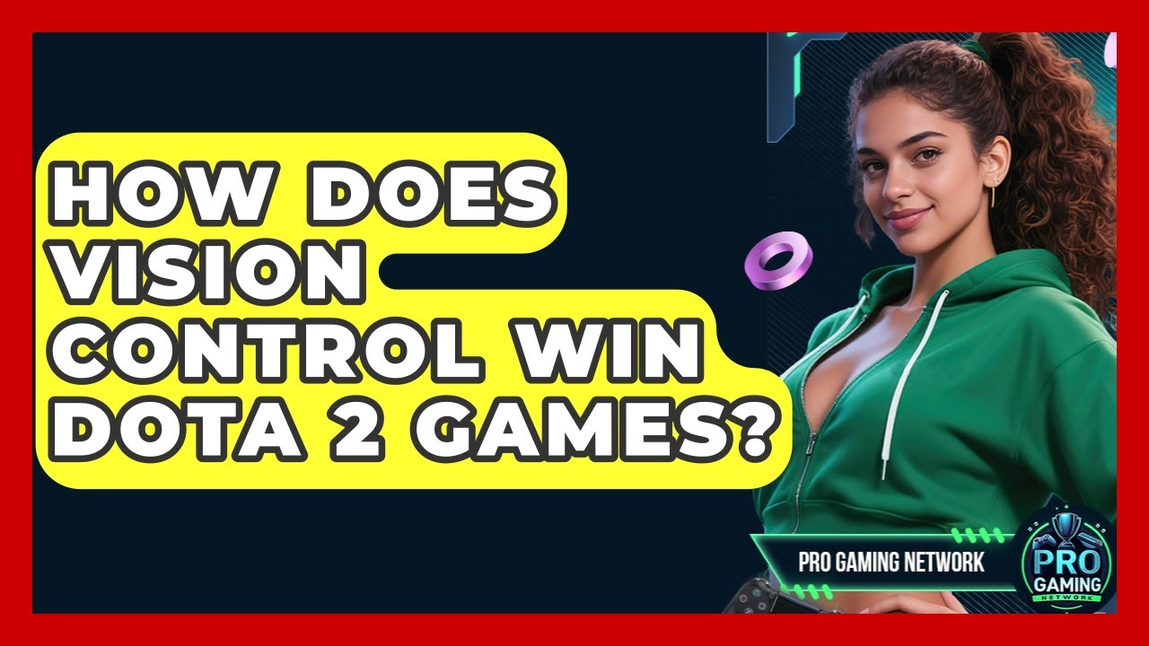 How Does Vision Control Win Dota 2 Games? - Pro Gaming Network