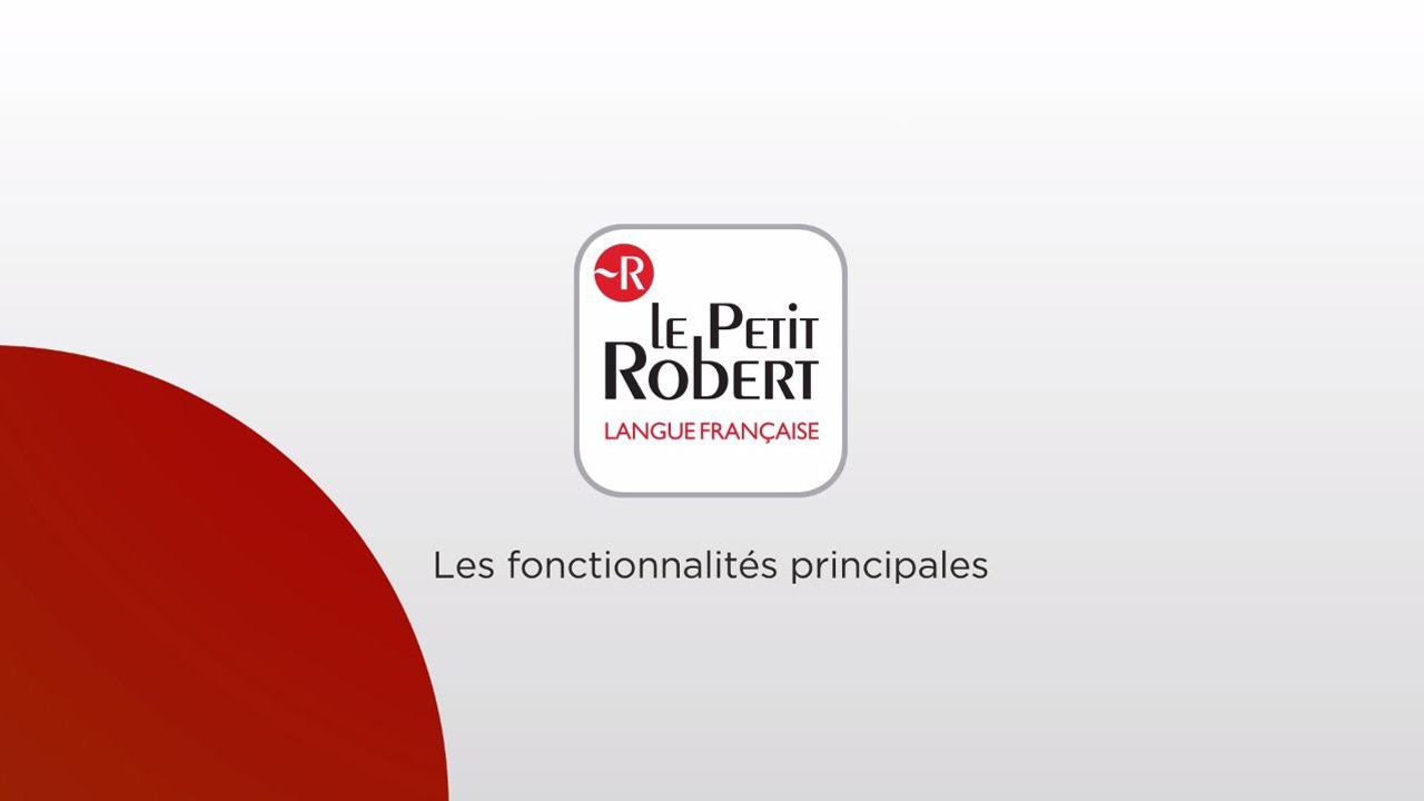 Tutoriel Le Petit Robert : les fonctionnalit&eacute;s principales