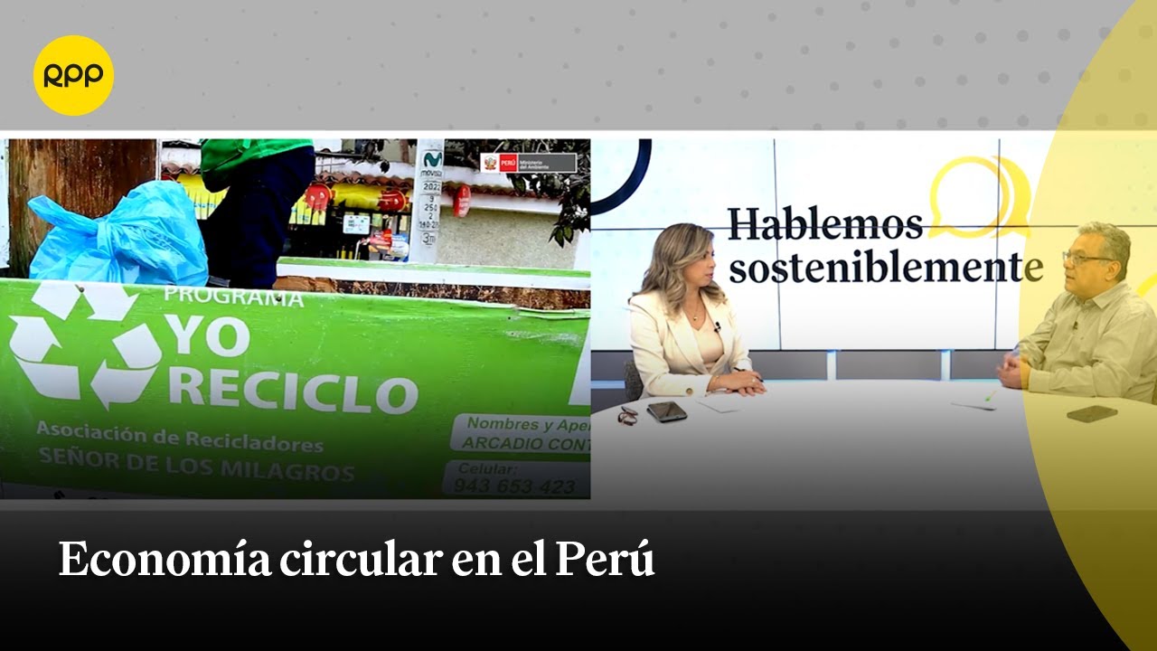 Economía circular en el Perú - Hablemos Sosteniblemente CAP 11