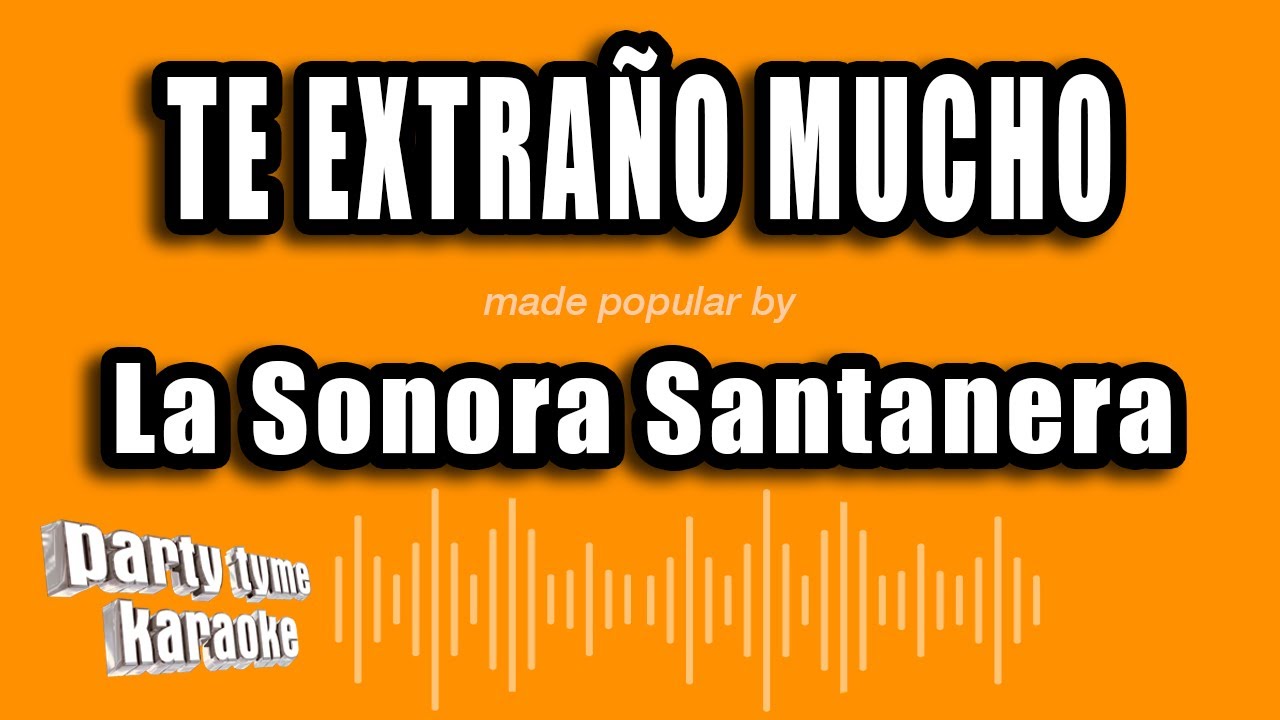 La Sonora Santanera - Te Extraño Mucho (Versión Karaoke)