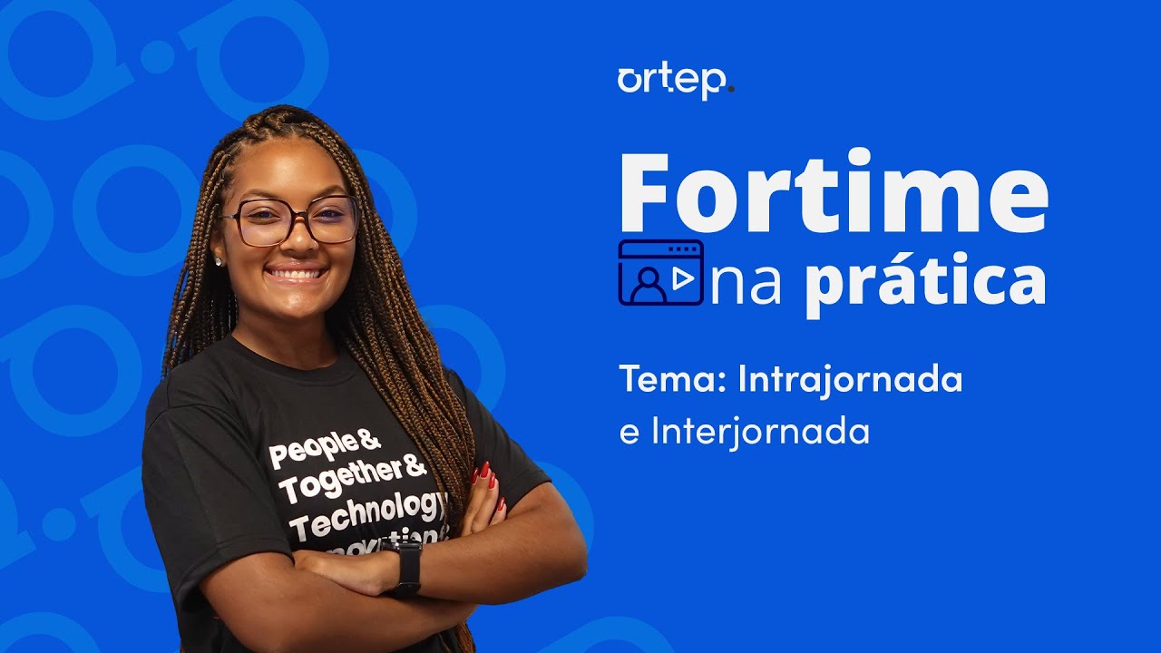 Fortime na prática | Interjornada e Intrajornada