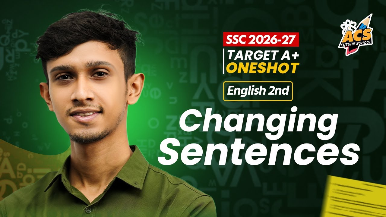 Changing Sentences - ওয়ানশট ক্লাস - English 2nd Paper ।। SSC | ACS Future School