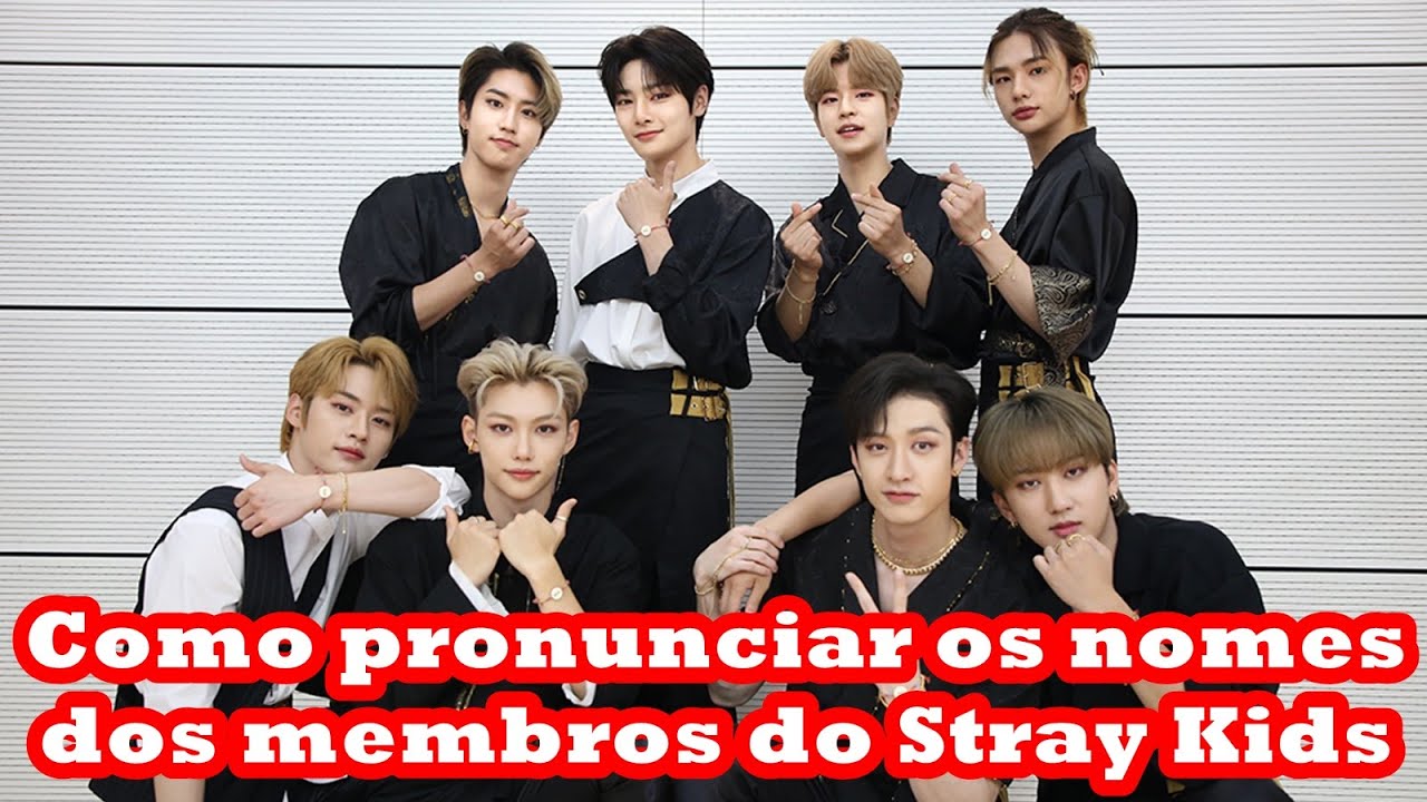 Stray Kids - Como pronunciar os nomes dos membros