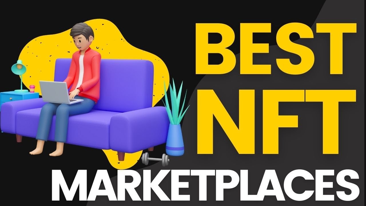 Best NFT Marketplaces To Buy Sell NFTs