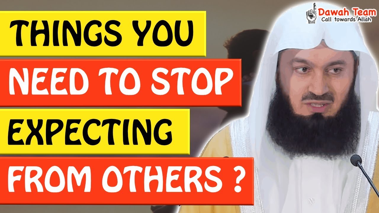 🚨THINGS YOU NEED TO STOP EXPECTING FROM OTHERS 🤔 - Mufti Menk