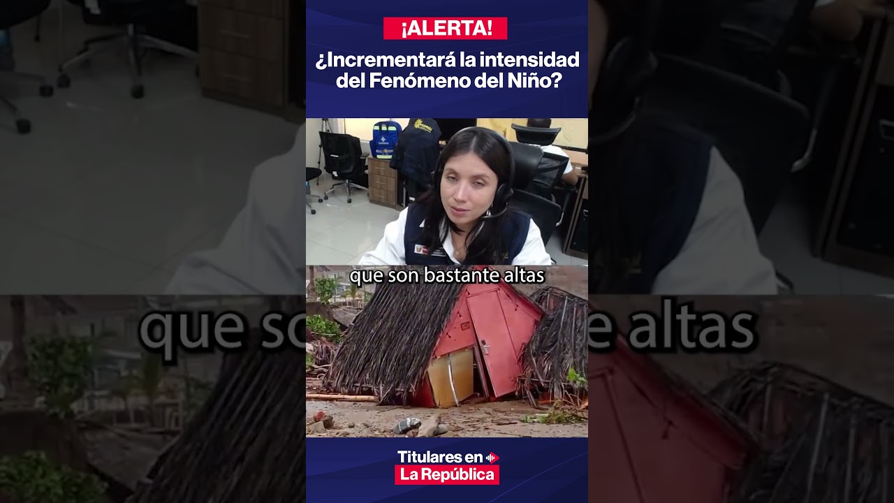 &iquest;SE INTENSIFICAR&Aacute;N LAS LUVIAS DEL NI&Ntilde;O COSTERO? ESPECIALISTA RESPONDE | #LR