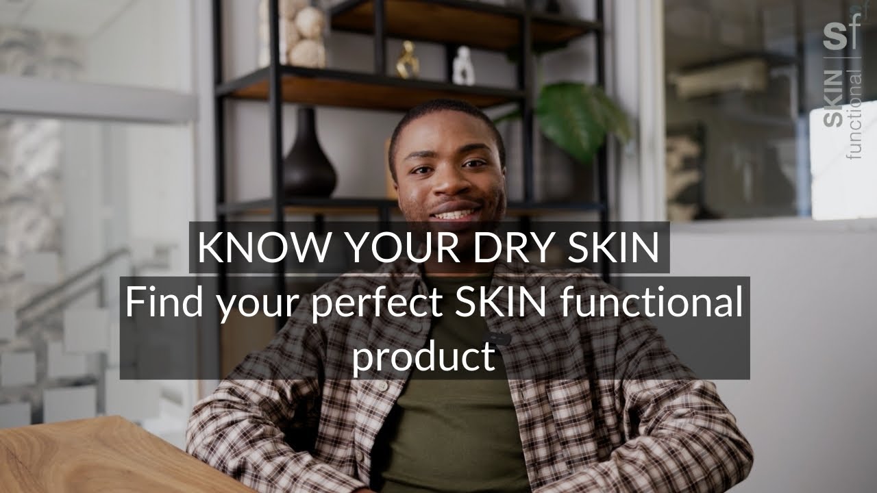 Know Your Dry Skin: Find Your Perfect SKIN functional Product