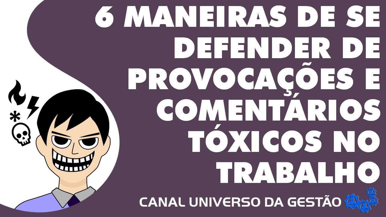 6 MANEIRAS DE SE DEFENDER DE PROVOCAÇÕES E COMENTÁRIOS TÓXICOS NO TRABALHO