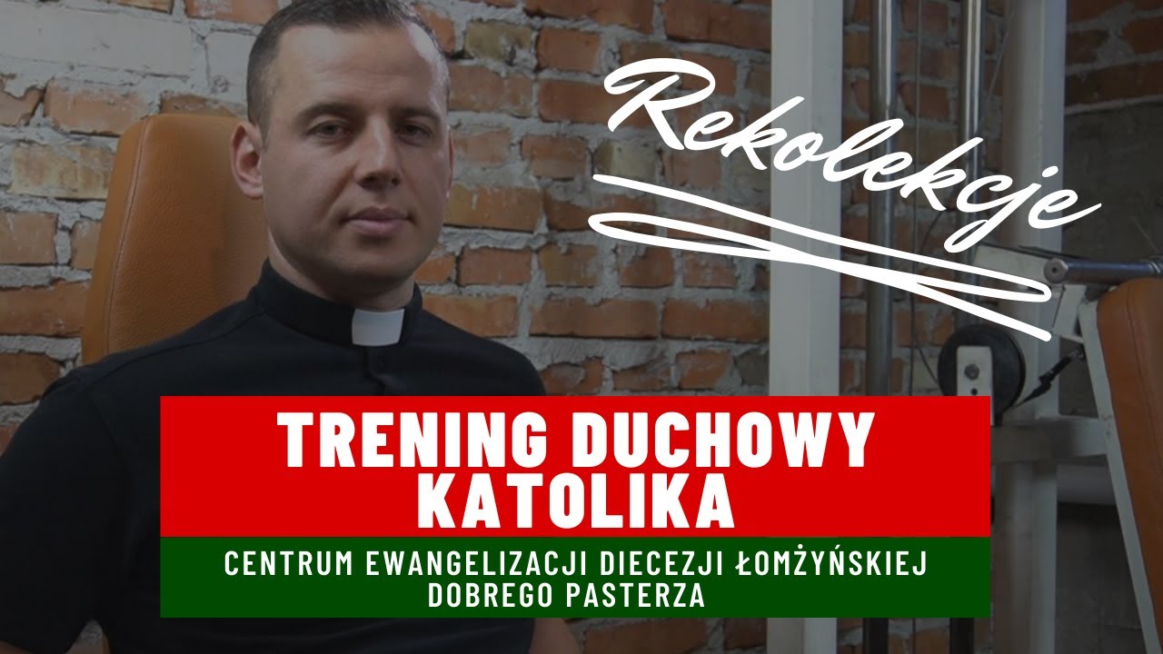 Rekolekcje TRENING DUCHOWY KATOLIKA