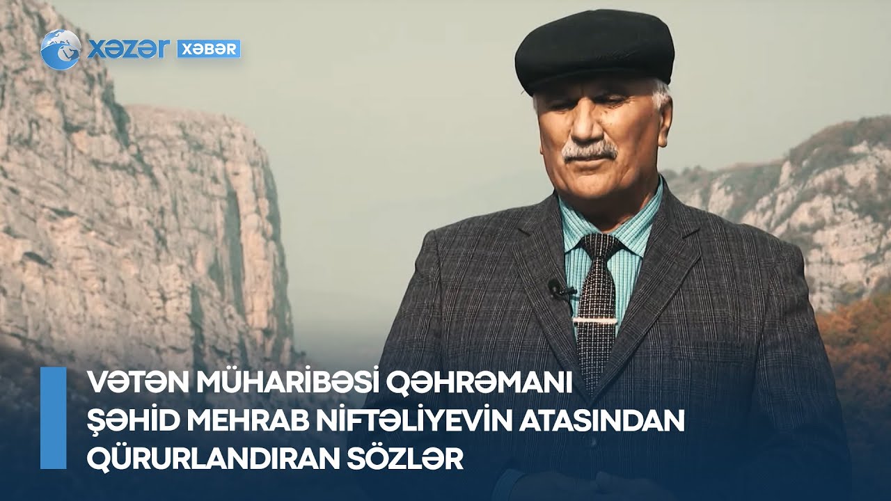 Vətən Müharibəsi Qəhrəmanı şəhid Mehrab Niftəliyevin atasından qürurlandıran sözlər