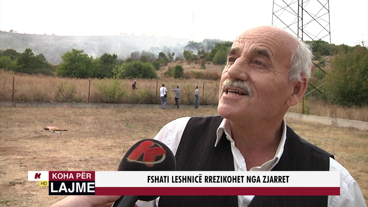 FSHATI LESHNICË REZIKOHET NGA ZJARRET
