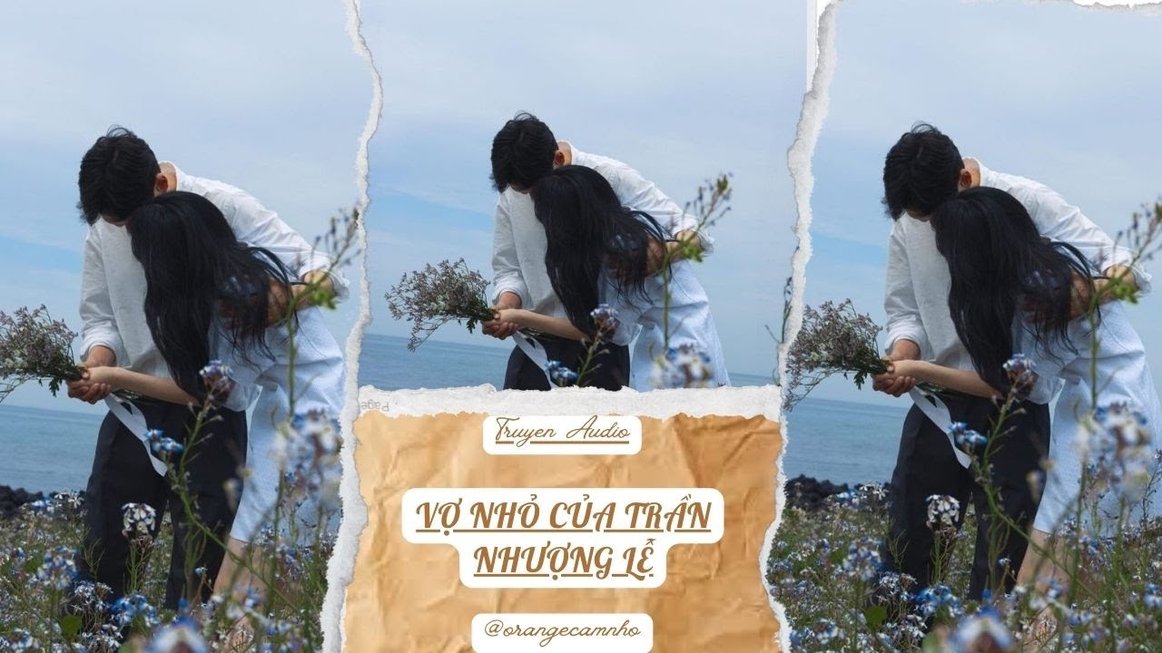 TRUYỆN AUDIO || VỢ NHỎ CỦA TRẦN NHƯỢNG LỄ || ORANGE CAM NHỎ