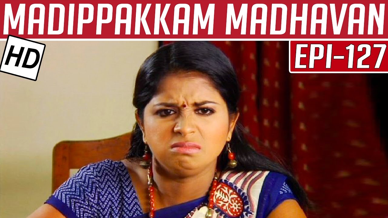 Madippakkam Madhavan | Epi 127 | 19/06/2014 | Kalaignar TV