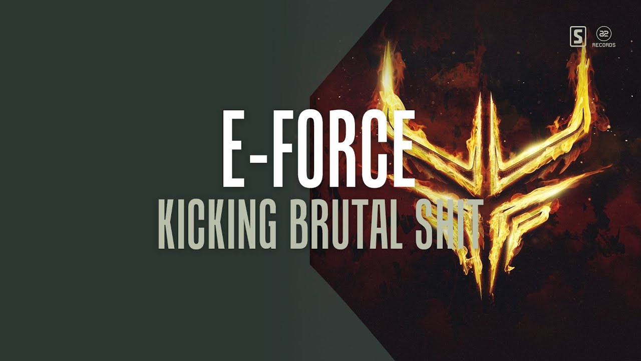 E-Force - Kicking Brutal Shit (#A2REC174)