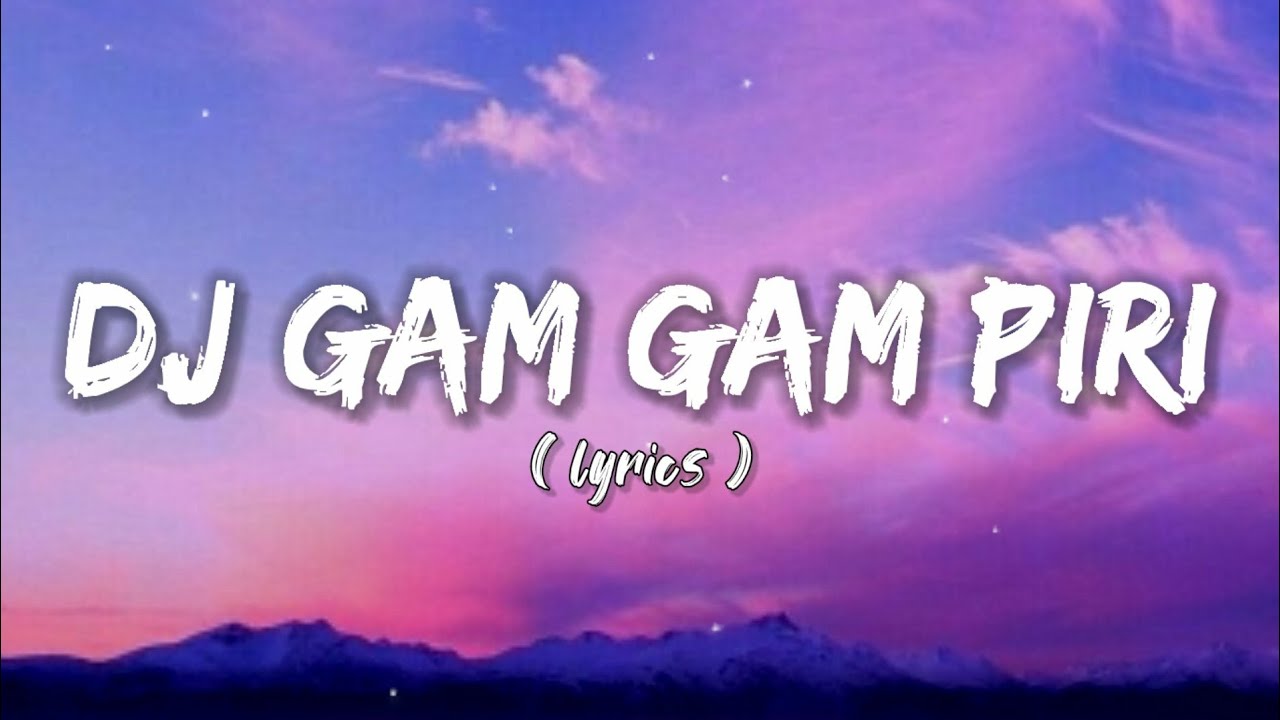 DJ GAM GAM PIRI VERSI KOPLO || ( LYRICS )