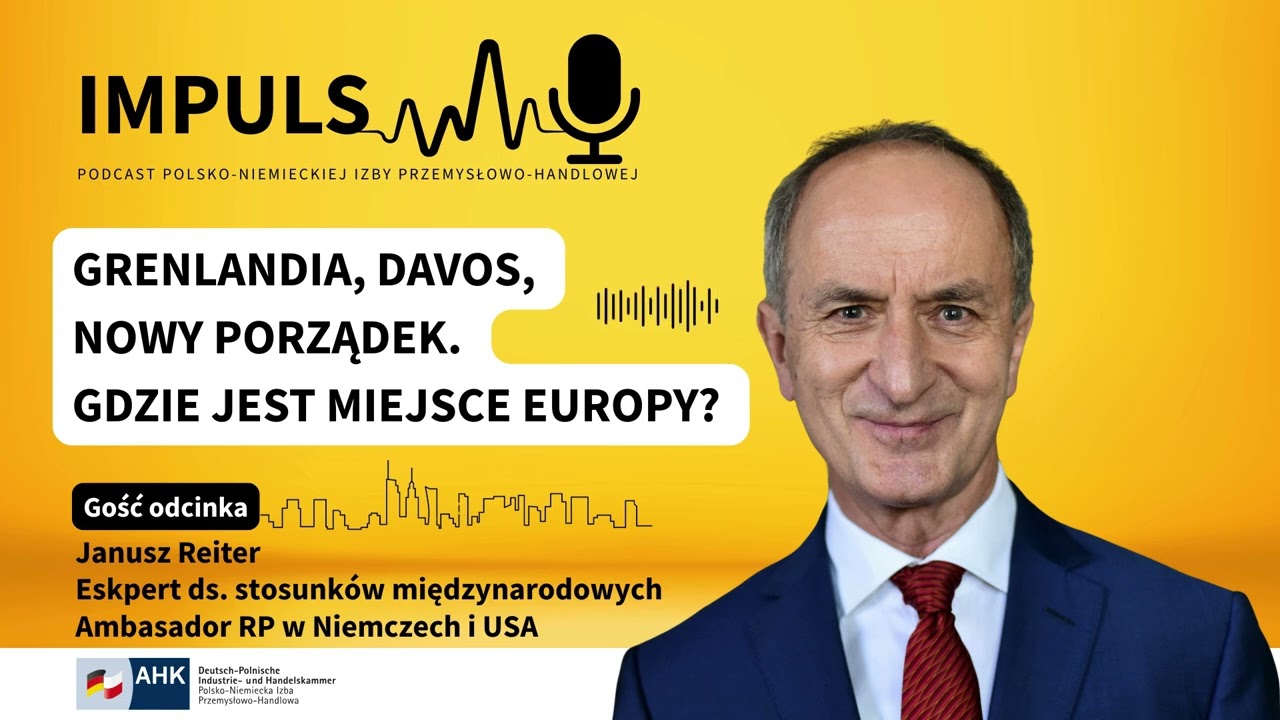 #9 Impuls: Grenlandia, Davos, nowy porządek. Gdzie jest miejsce Europy? | Janusz Reiter