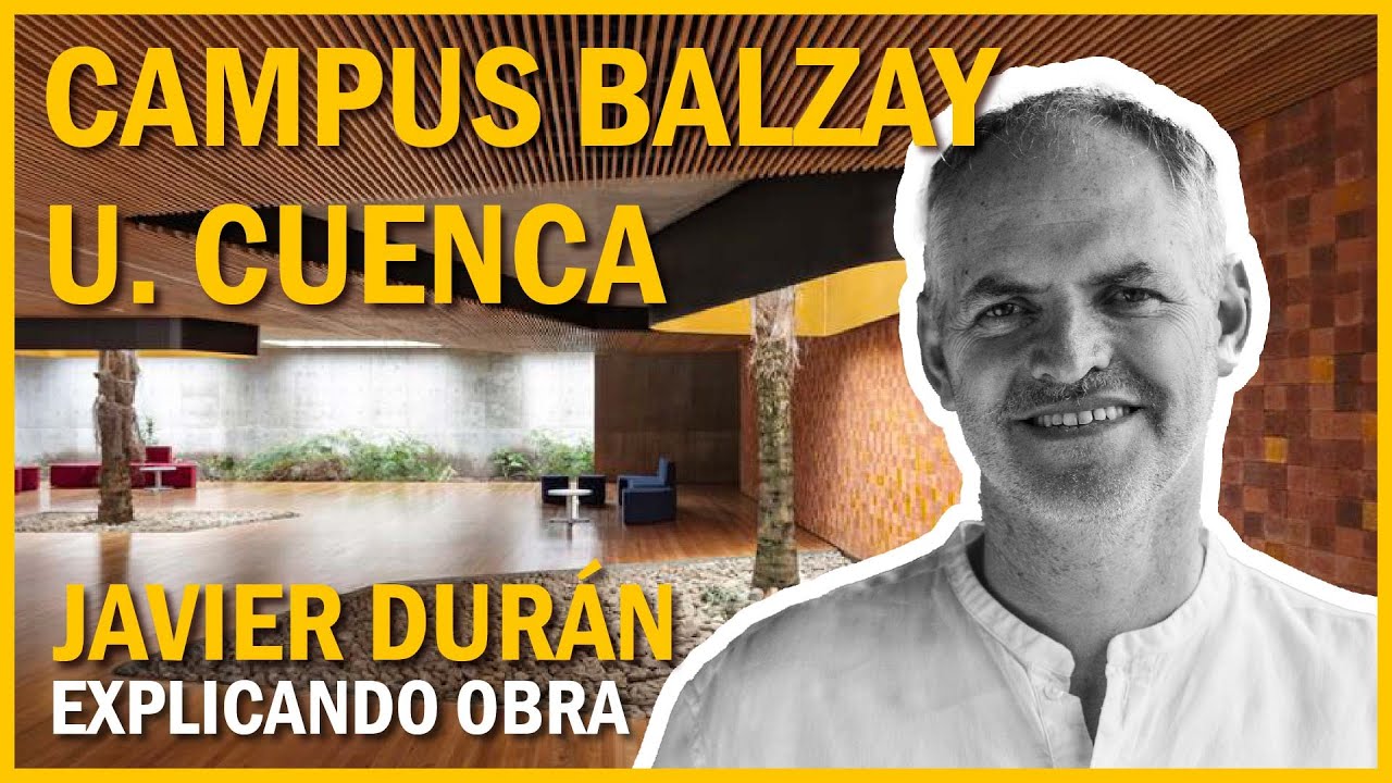 CAMPUS BALZAY  U. CUENCA, Javier Durán explicando el proyecto | Cómo es, Concepción y Diseño