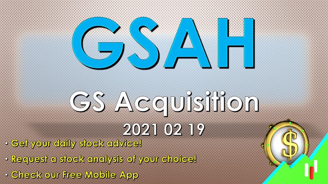 Stocks to Buy: GSAH GS Acquisition Holdings 2021 02 19