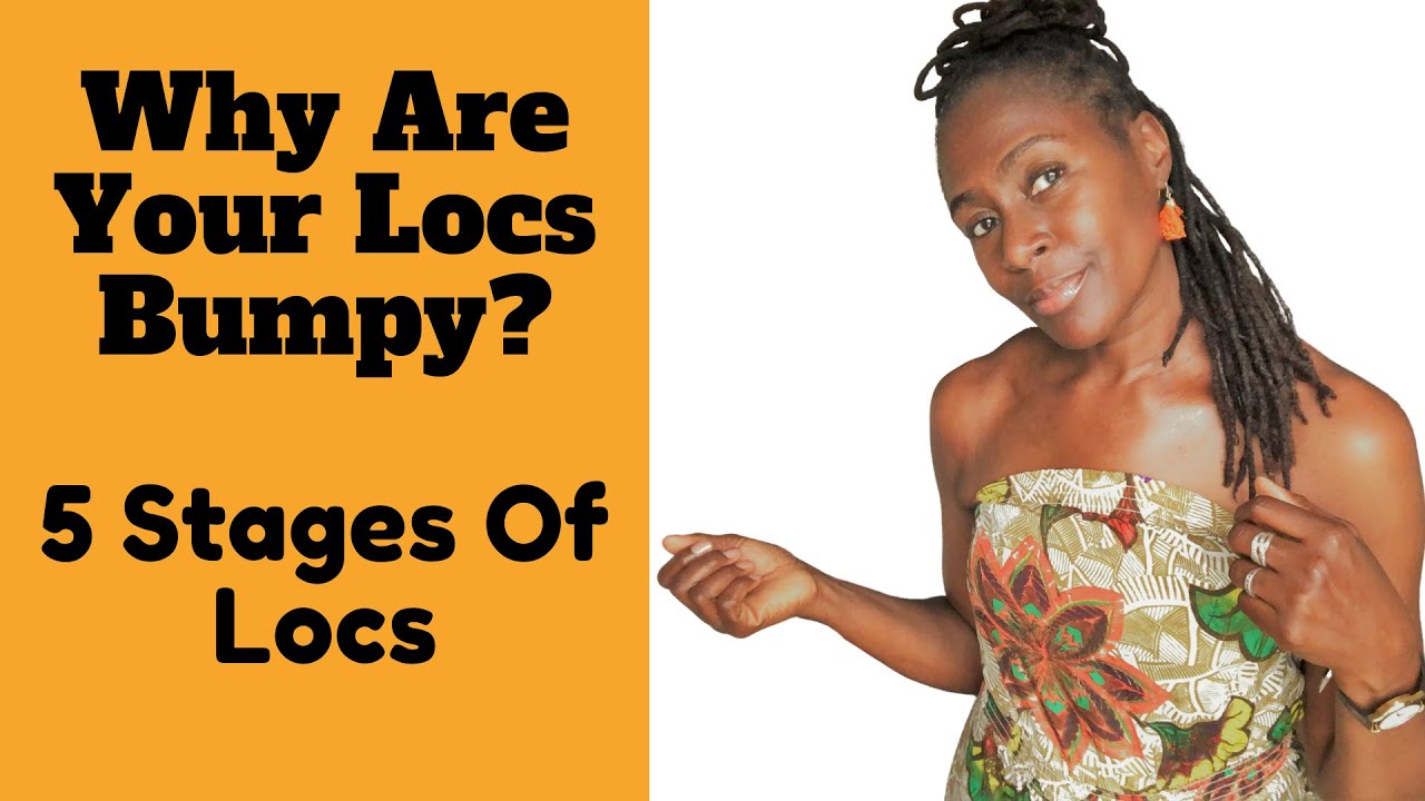 Why are my Locs Bumpy -The 5 Stages of Locs