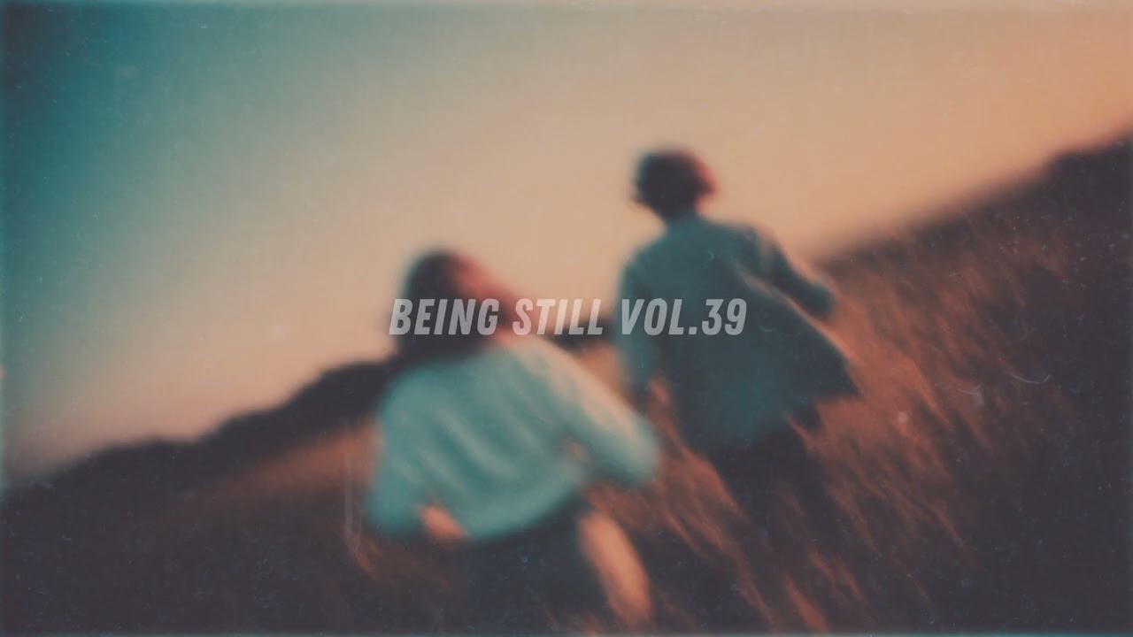 [Playlist] Being Still Vol.39 | Mellow Lofi Chill Beats for Study, Work and Peaceful Vibes