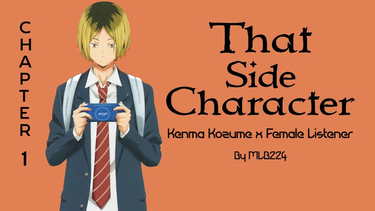 That Side Character - Kenma Kozume x Female Listener | Chapter 1 | FANFICTION