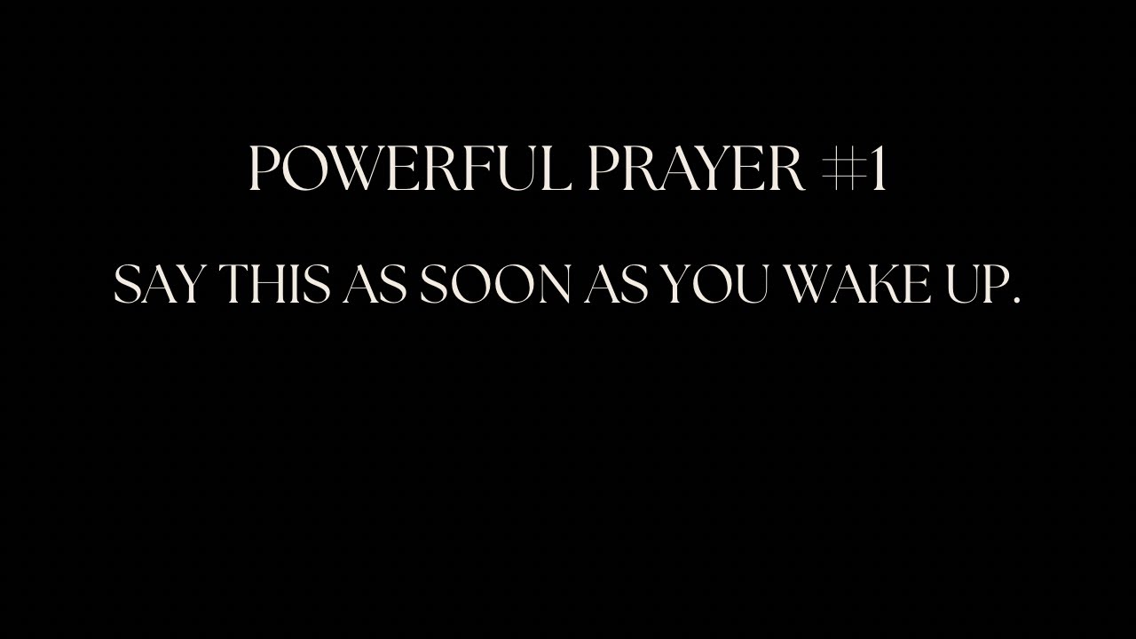 POWERFUL PRAYER #1: SAY THIS PRAYER AS SOON A YOU WAKE UP. #god 