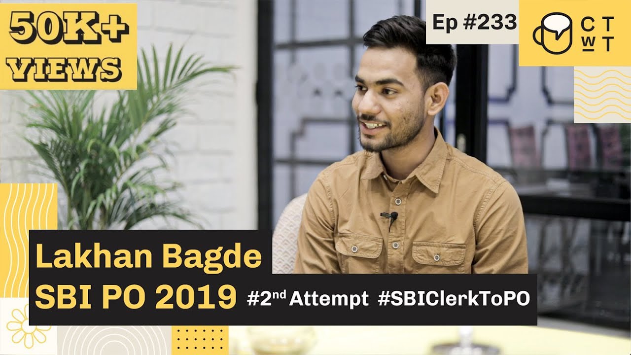 CTwT E233 - SBI PO 2019 Topper Lakhan Bagde | Second Attempt | Computer Engineer to Banker