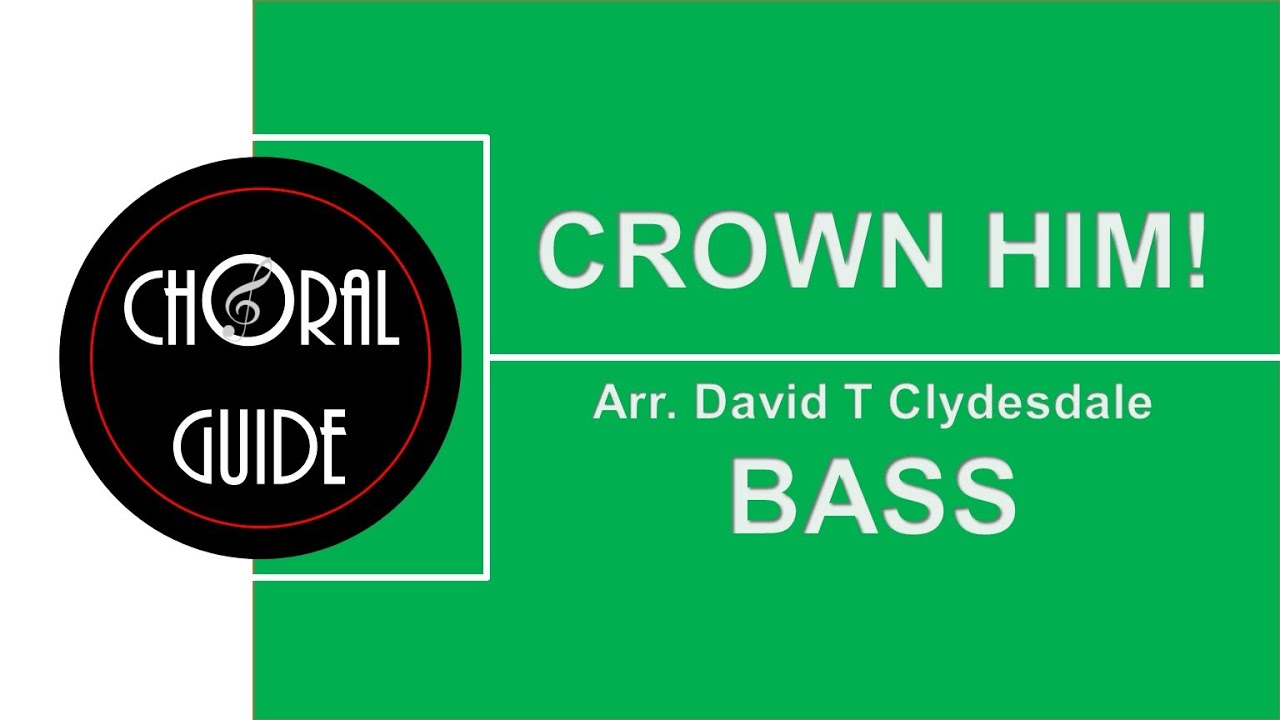 Crown Him! - BASS | Arr D Clydesdale