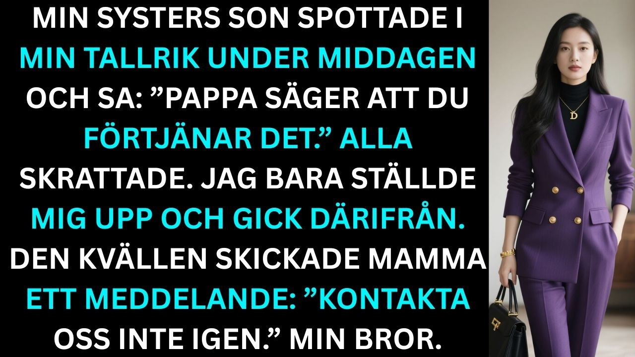 Min systers son spottade i min tallrik under middagen och sa:”Pappa säger att du förtjänar det…”