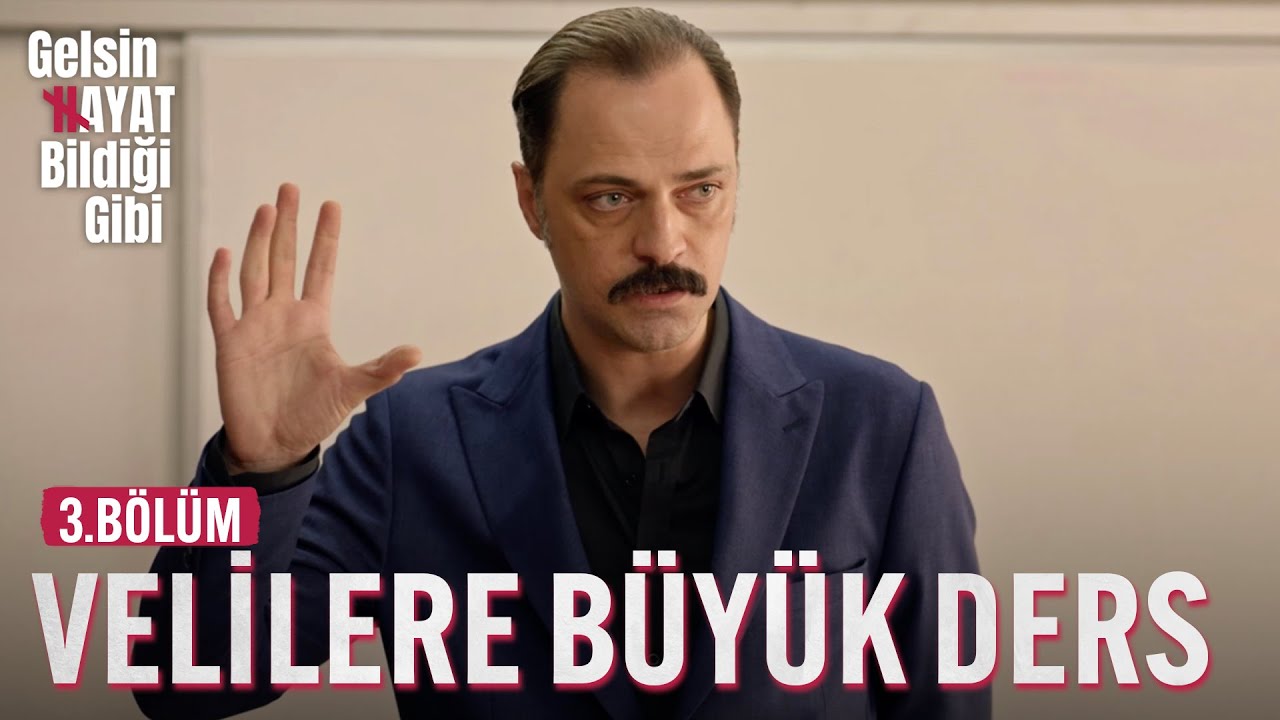 Velilere Büyük Ders - Gelsin Hayat Bildiği Gibi (3.Bölüm)