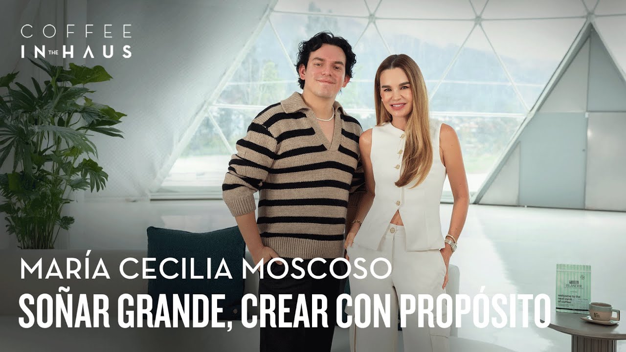 María Cecilia Moscoso, Soñar grande, crear con propósito | Coffee IN the HAUS Ep.40