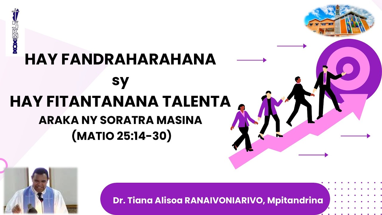 HAY FANDRAHARAHANA SY HAY FITANTANANA TALENTA ARAKA NY SORATRA MASINA (MATIO 25:14-30)
