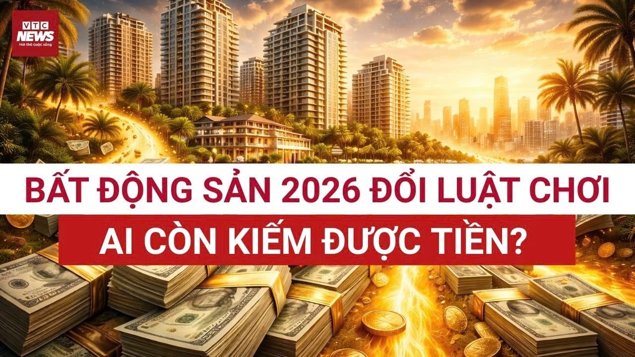 Đầu tư bất động sản 2026 thận trọng kẻo mất trắng: Những điều cần đặc biệt lưu | VTC News