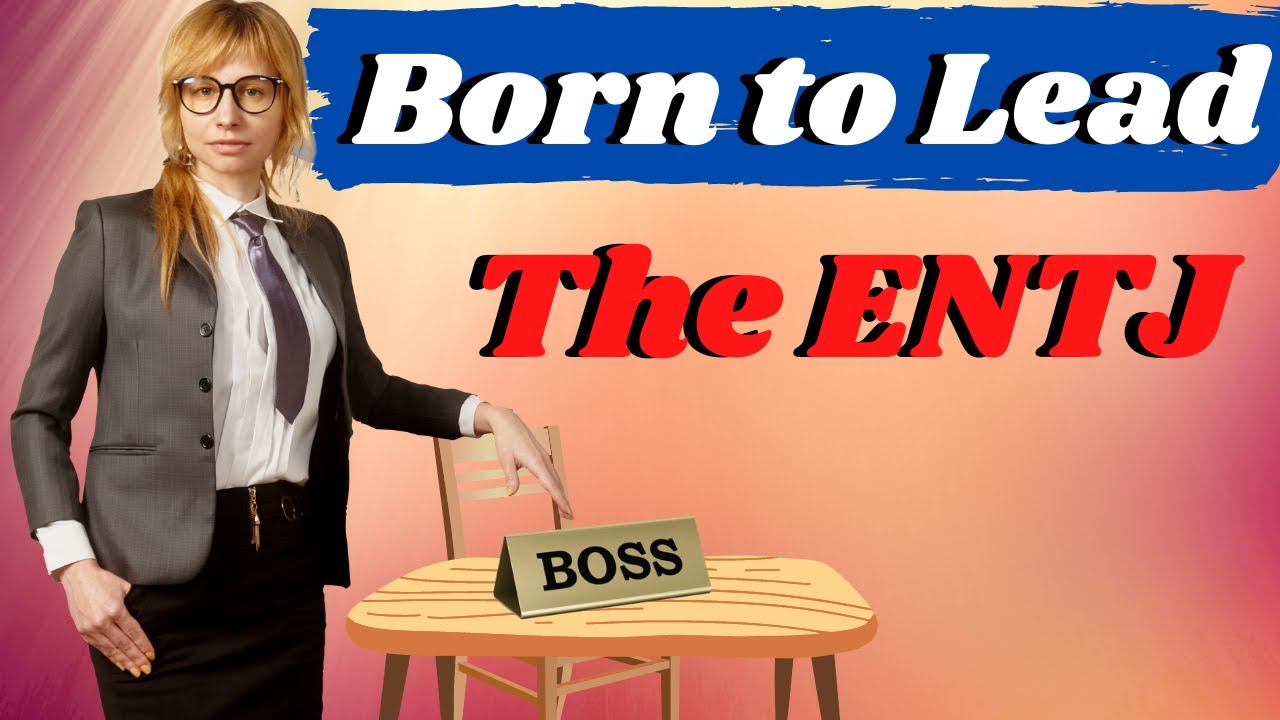 The ENTJ Personality Type - ENTJ - Traits, Strengths, Weaknesses