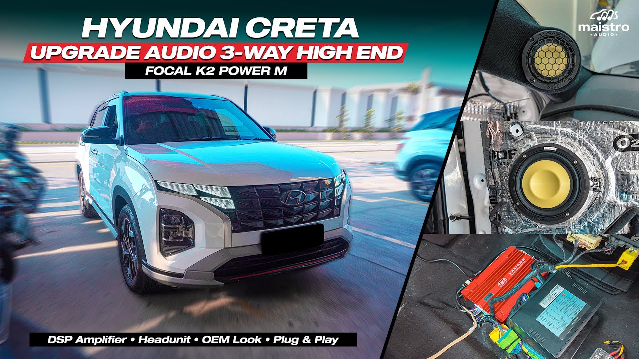 HYUNDAI CRETA UPGRADE AUDIO 3 WAY HIGH END | FOCAL K2 POWER M LINE