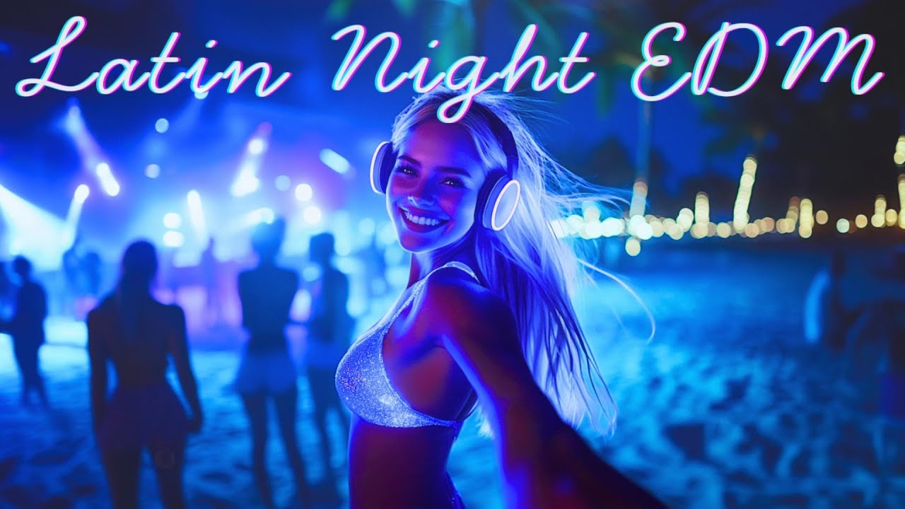 Latin Night EDM 🌙 | Tropical Deep House & Chill Dance Mix for Night Drives & Summer Vibes