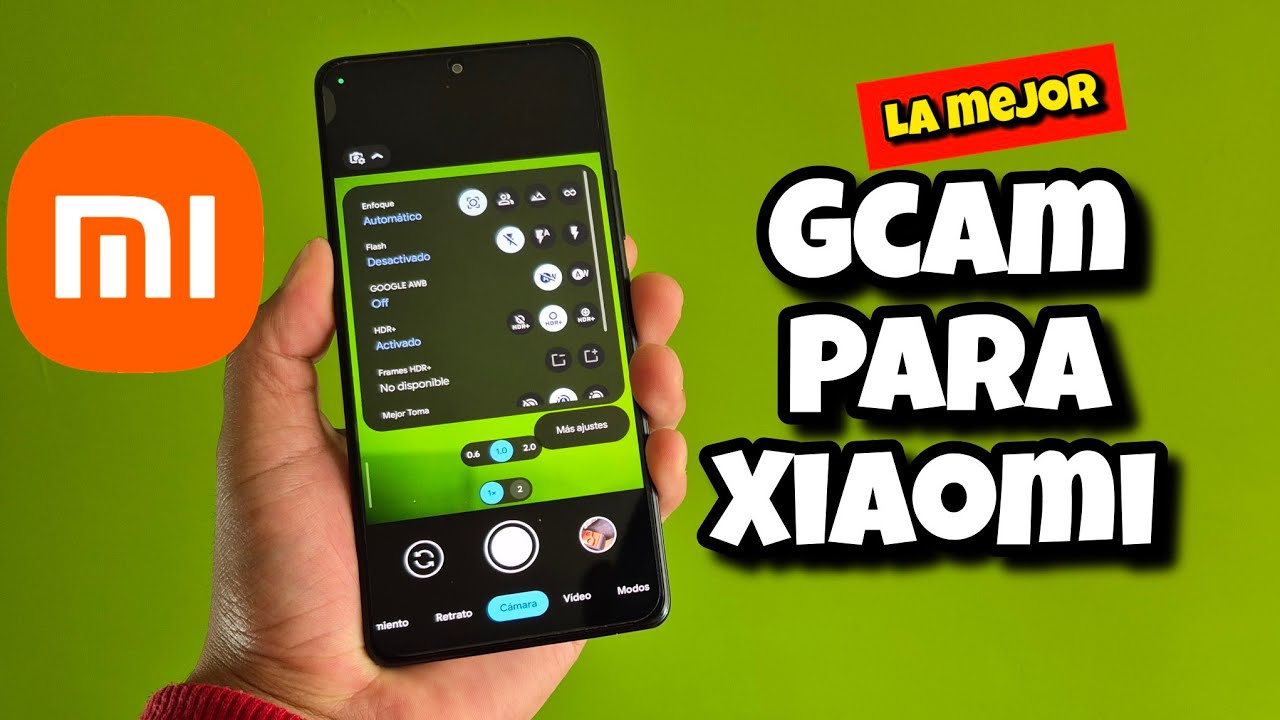 La mejor Gcam para cualquier Xiaomi / Gcam compatible con mi Xiaomi