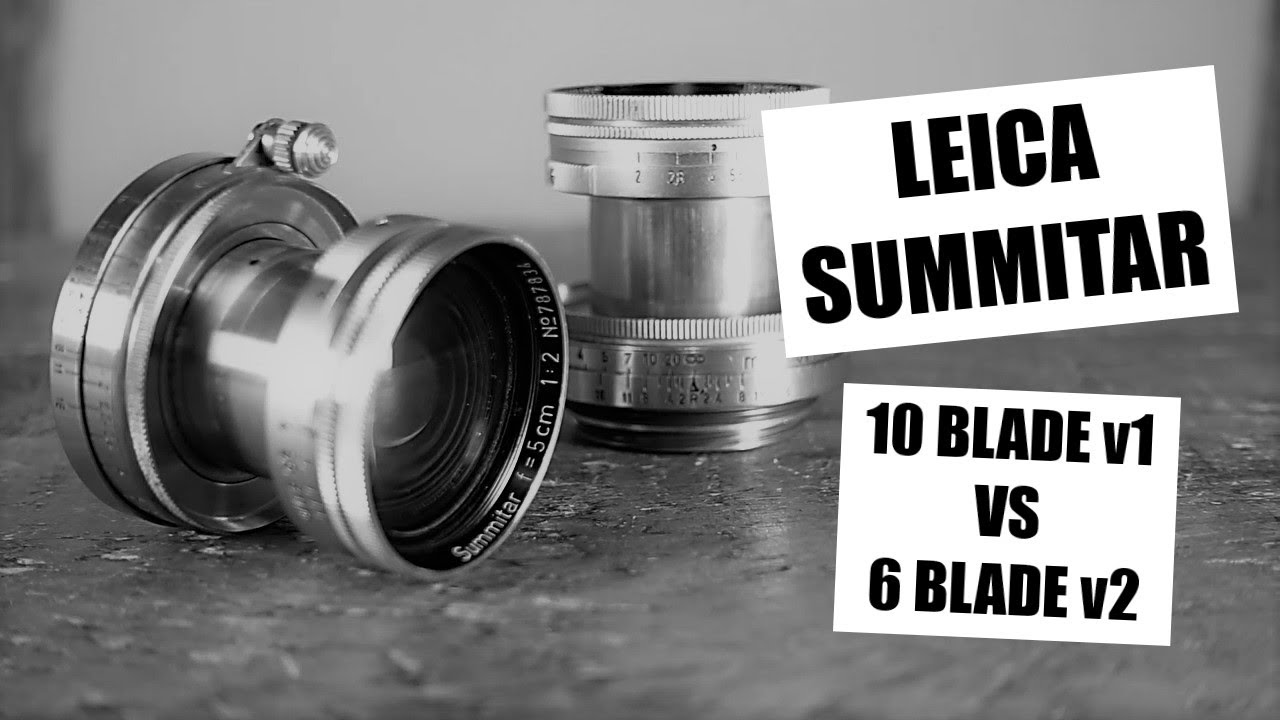 Leica Summitar 5cm f2 - 10 Blade Vs 6 Blade Versions