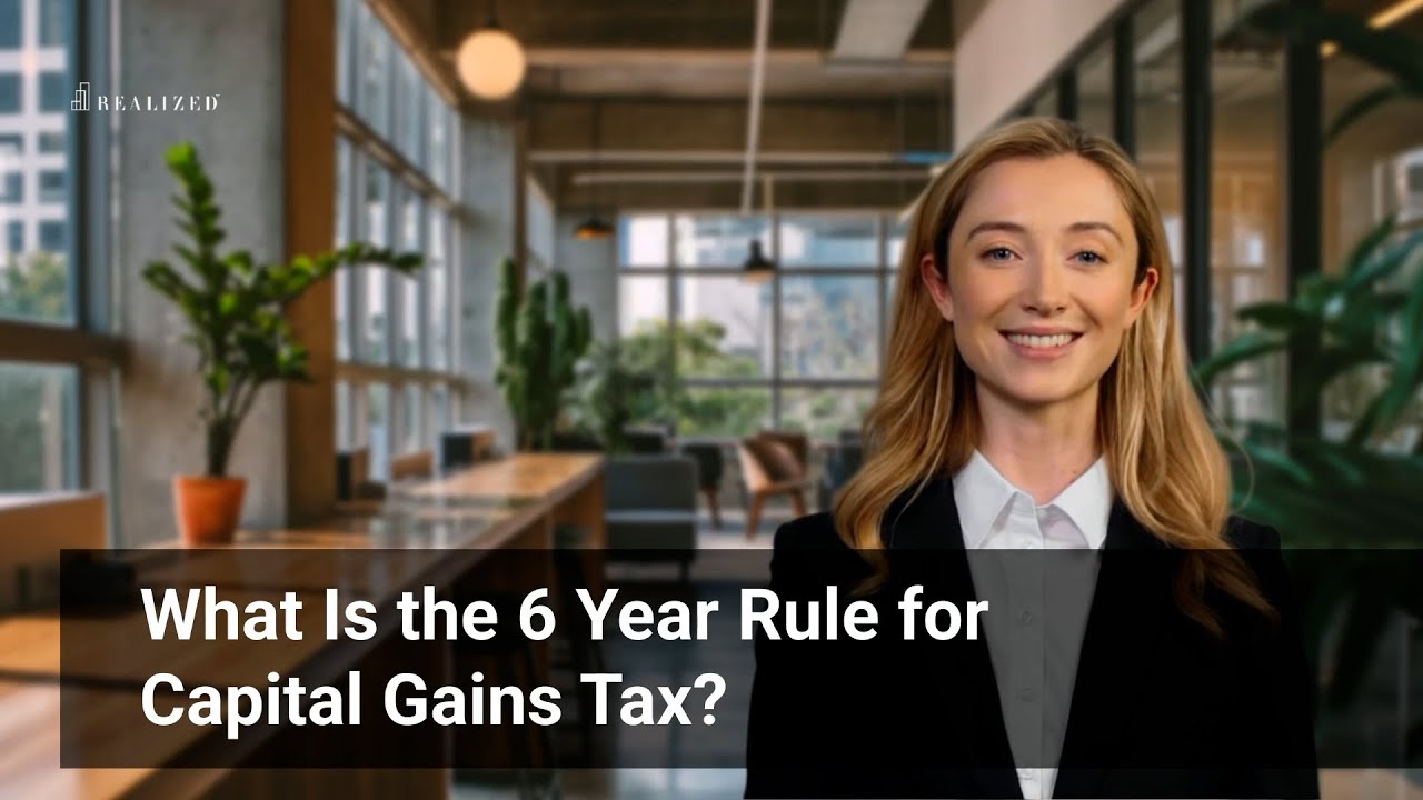 What is the 6 Year Rule for Capital Gains Tax?