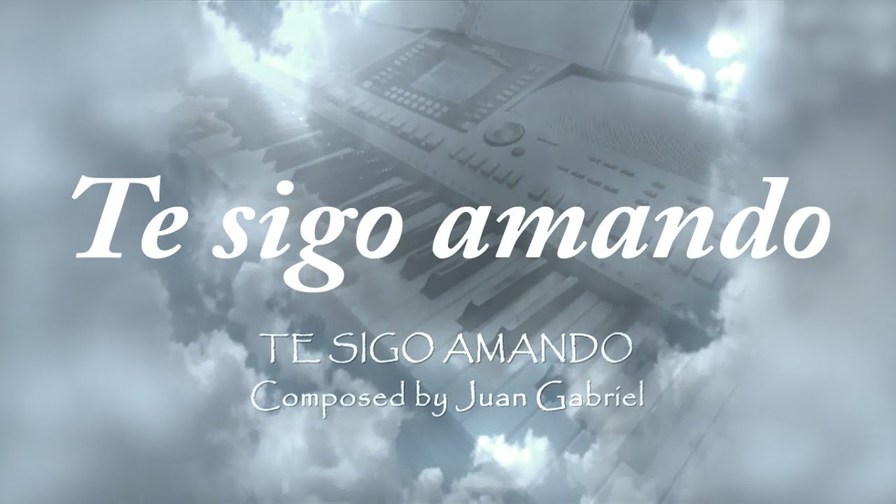 Juan Gabriel - Te sigo amando -- Piano improvisation