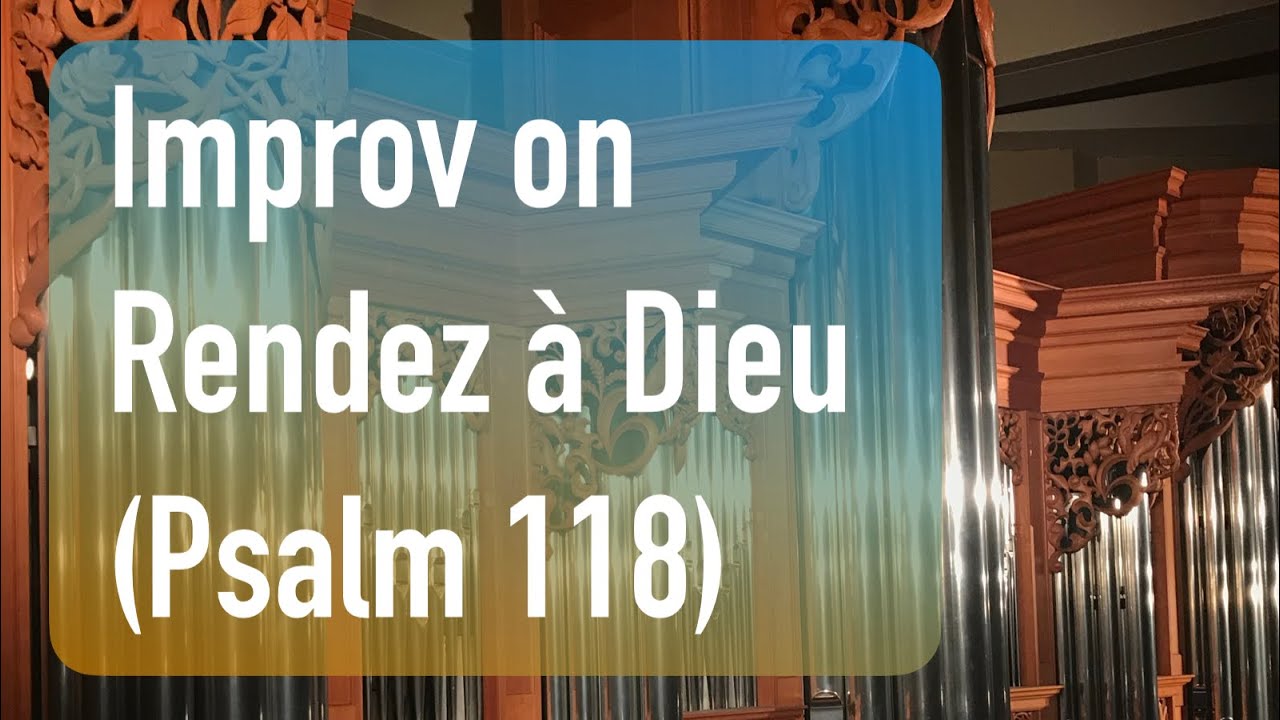 Improvisation on Rendez à Dieu (Psalm 118)