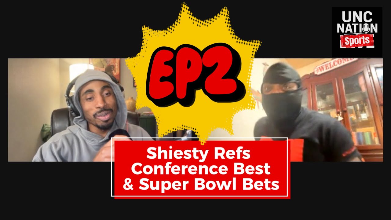 Unc Nation Sports: Shiesty Refs, Conference Best, & Super Bowl Bets