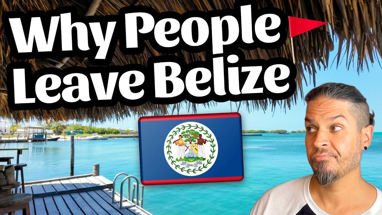 5 Reasons People Leave Belize - If You’re Thinking of Moving to Belize Watch This First