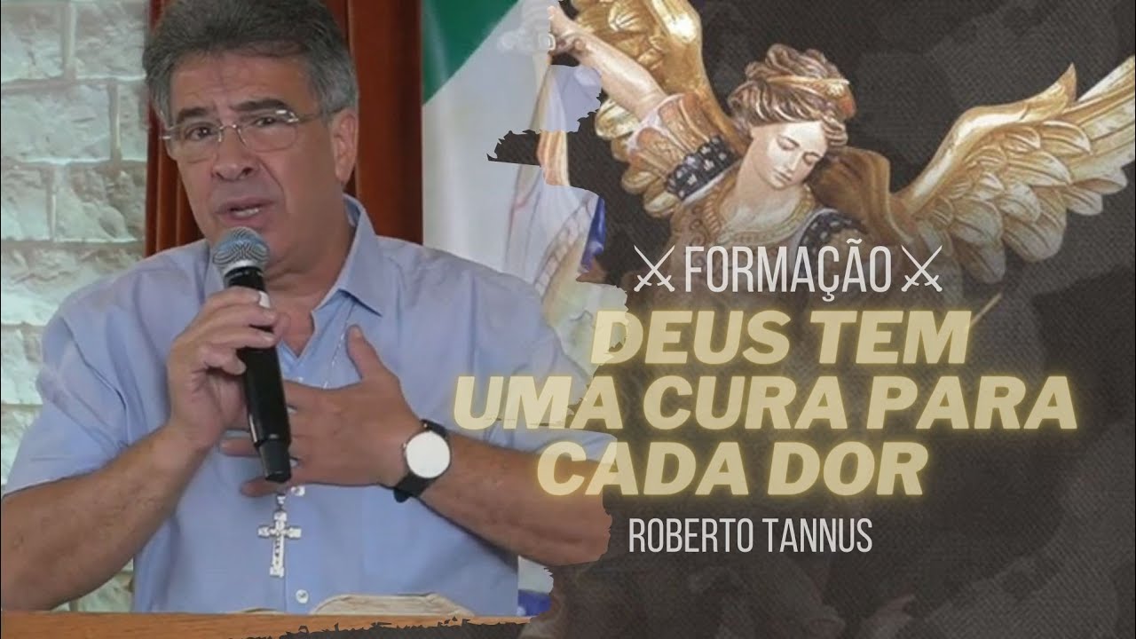 DEUS tem uma CURA para cada DOR | Formação - Roberto Tannus