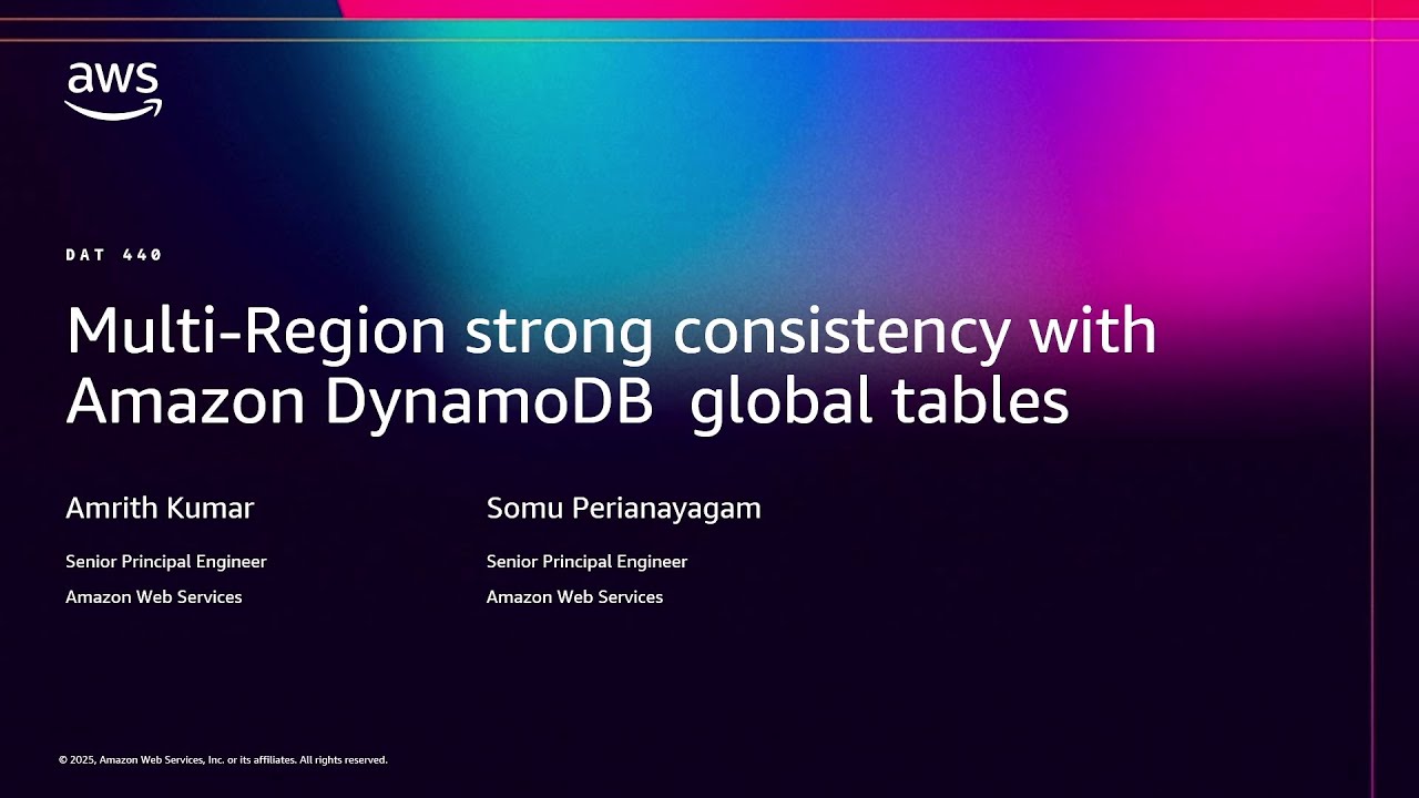 AWS re:Invent 2025 - Multi-Region strong consistency with Amazon DynamoDB global tables (DAT440)